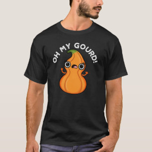 Oh My Gourd Funny Veggie Pun  T-Shirt