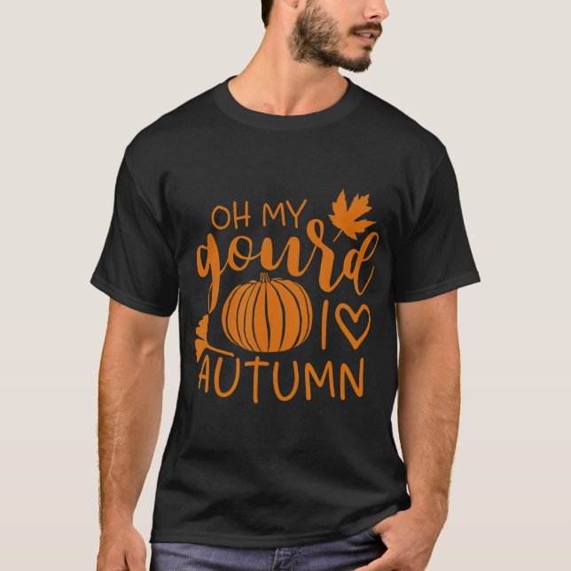 Oh My Gourd I love Autumn Funny Fall Pumpkin  T-Shirt (Front)