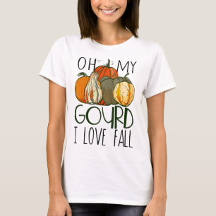 Oh My Gourd I Love Fall Pumpkin Fall Autumn T-Shirt