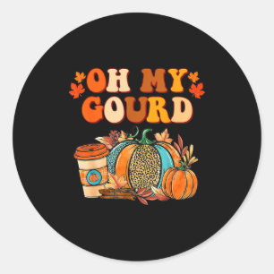 Oh My Gourd Pumpkins Funny Fall Autumn Thanksgivin Classic Round Sticker