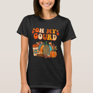 Oh My Gourd Pumpkins Funny Fall Autumn Thanksgivin T-Shirt