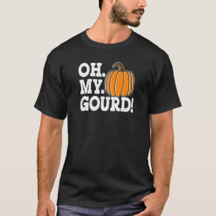 Oh My Gourd  Thanksgiving Matching Fall pumpkin pu T-Shirt