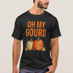 Oh My Gourd  Thanksgiving T-Shirt