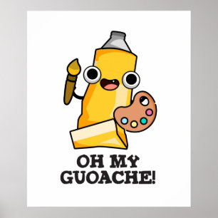 Oh My Guoache Funny Artist Paint Pun Poster