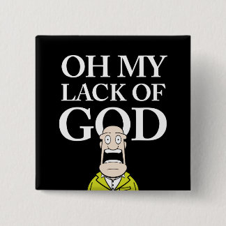 OH MY LACK OF GOD! 15 CM SQUARE BADGE