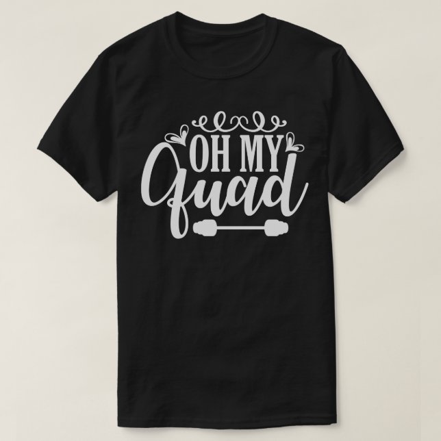 Oh My Quad T-Shirt (Design Front)