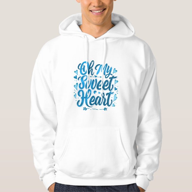 Oh My Sweet Heart – Blue Romantic Typography T-Shi Hoodie (Front)