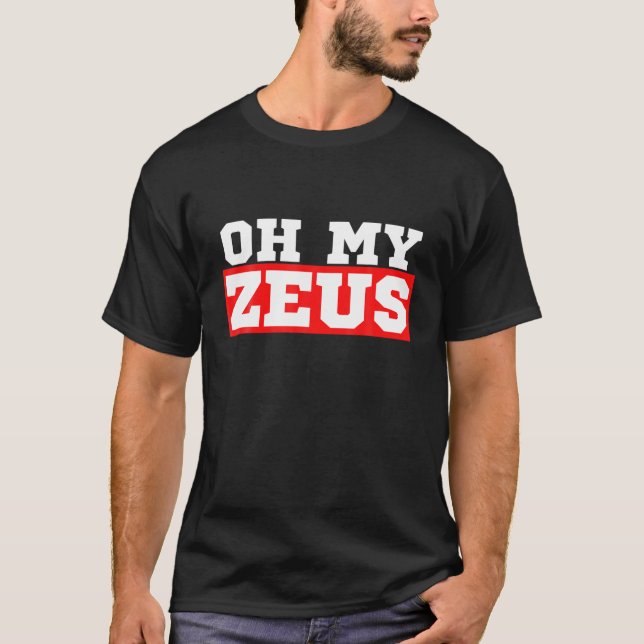 Oh My Zeus Funny Sarcastic Atheist Humour Quote Jo T-Shirt (Front)