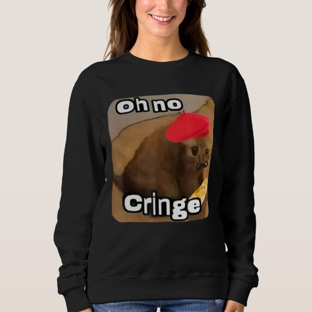 Oh No Cringe Cat French Baguette T  Internet Cat M Sweatshirt (Front)