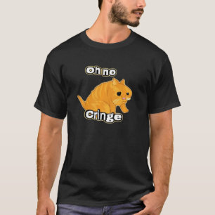 Oh No Cringe Funny Cat Meme T-Shirt