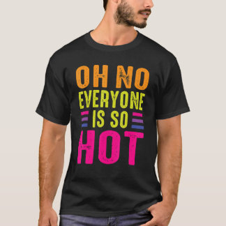 Oh No Everyone Is Hot Gay Lesbian Transgender LGBT T-Shirt
