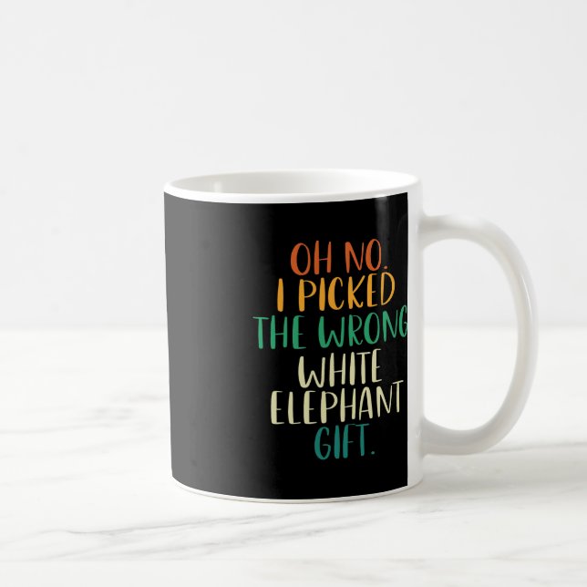 Oh No I Picked The Wrong White Elephant Gifts  Coffee Mug (Right)