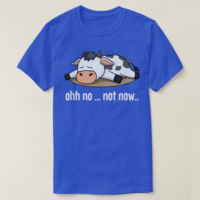 Oh No Not Now Cow Sleeping Lazy Farm Animal Farmer T-Shirt (Design Front)