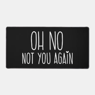 Oh No Not You Again Mouse Pad