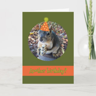 Oh, Nuts!  Another Birthday with Funny Squirrel Card