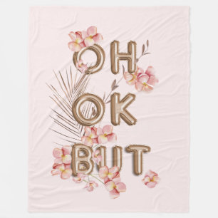 OH OK BUT- Girly Trendy RoseGold Flower Motivation Fleece Blanket
