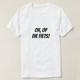 Oh, op die fiets! Ah, on that bicycle! T-Shirt