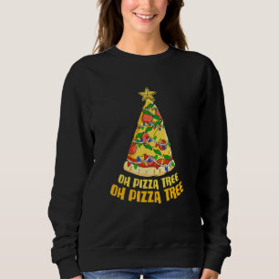 Oh Pizza Tree Cheese Food Baking Christmas Pizza T Sweatshirt