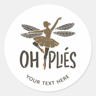 Oh Plies Ballet Dancer Custom Classic Round Sticker