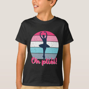 Oh Plies Funny Ballet Dance Puns Vintage Retro Bal T-Shirt