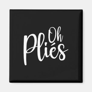 Oh Plies Funny Byllet Dance Instructor Small  Magnet