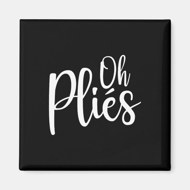 Oh Plies Funny Byllet Dance Instructor Small  Magnet (Front)