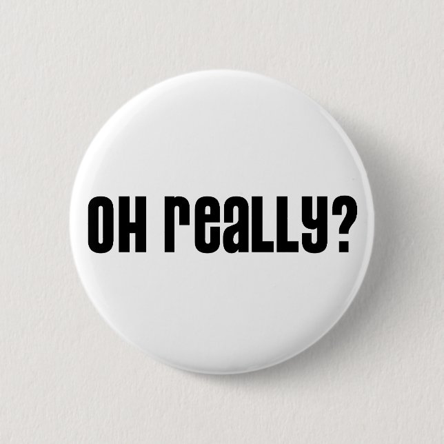 Oh Really? Button (Front)