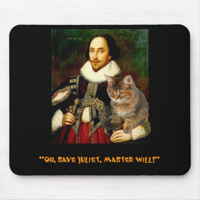 "Oh, save Juliet, Master Will!" Mouse Pad (Front)