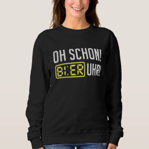Oh Schon Beer Clock  Saying Beer Sweatshirt