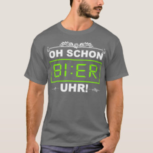 Oh Schon BIER Uhr Lustiges Alkohol Trink Saufen Sa T-Shirt