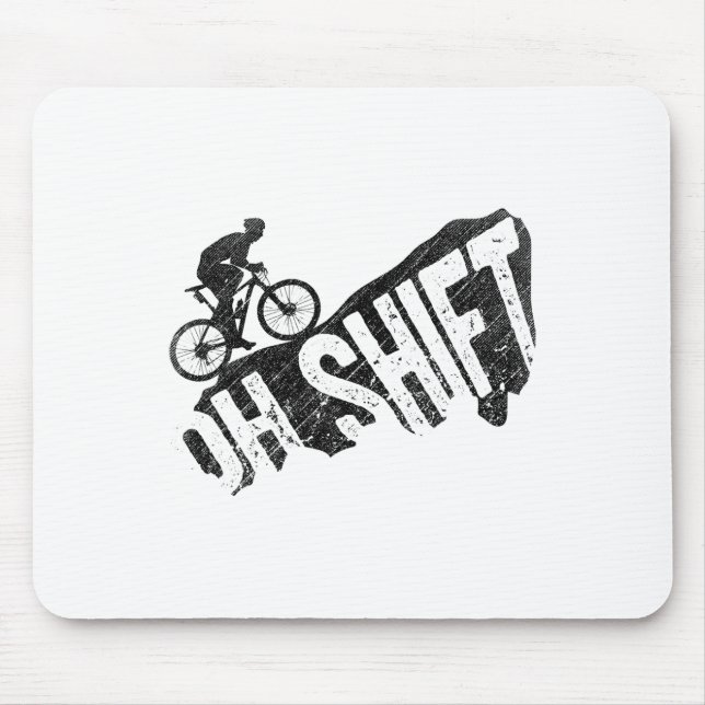 Oh Shift Mountain Biking Bicycle Rider Cyclist Fun Mouse Pad (Front)