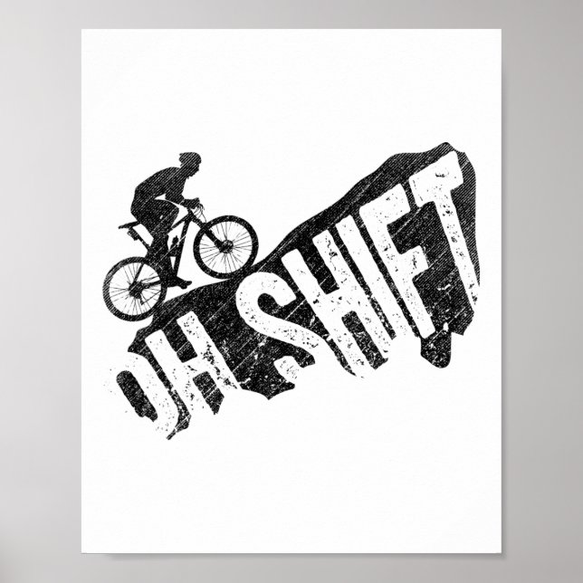 Oh Shift Mountain Biking Bicycle Rider Cyclist Fun Poster (Front)