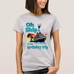 Oh Ship! Birthday Trip T-Shirt