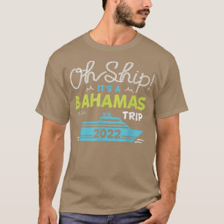 Oh Ship Its a Bahamas Trip2022 Bahamas Cruise T-Shirt