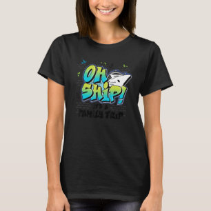 Oh Ship It's a Family Trip Graffiti Airbrush Crui T-Shirt