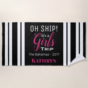 Oh Ship! It's A Girls Trip Beach Towel