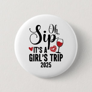 Oh Sip Its A Girls Trip 2025 Girls Weekend Travel 6 Cm Round Badge