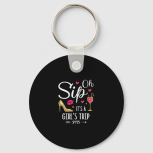 Oh Sip It's A Girls Trip 2025 Girls Weekend Vacati Key Ring