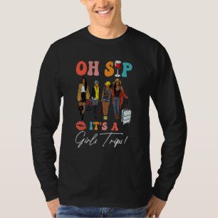 Oh Sip It's A Girls Trip Black Women Queen Black H T-Shirt