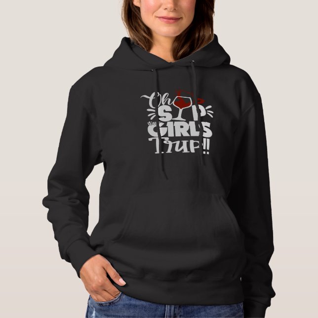 Oh Sip It's A Girls Trip Fun Wine Party Black Wome Hoodie (Front)