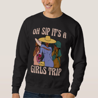 Oh Sip It's A Girls Trip Fun Wine Party Black Wome Sweatshirt
