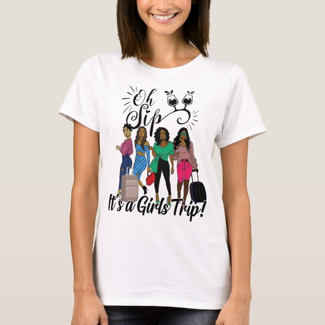 Oh Sip It's a Girls Trip, Girls Trip Airport Shirt (Front)