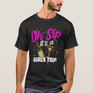 Oh Sip It's A Girls Trip Vegas 2025 Weekend Birthd T-Shirt
