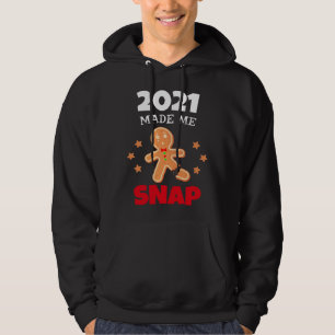 Oh Snap 2021 Made Me Snap Gingerbread Man Bake Coo Hoodie
