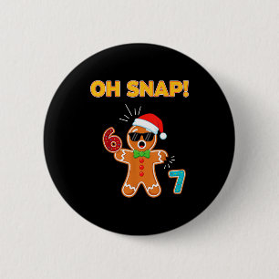 Oh Snap 67 Six Seven Meme Gingerbread Man Funny 67 6 Cm Round Badge