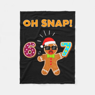 Oh Snap 67 Six Seven Meme Gingerbread Man Funny 67 Fleece Blanket