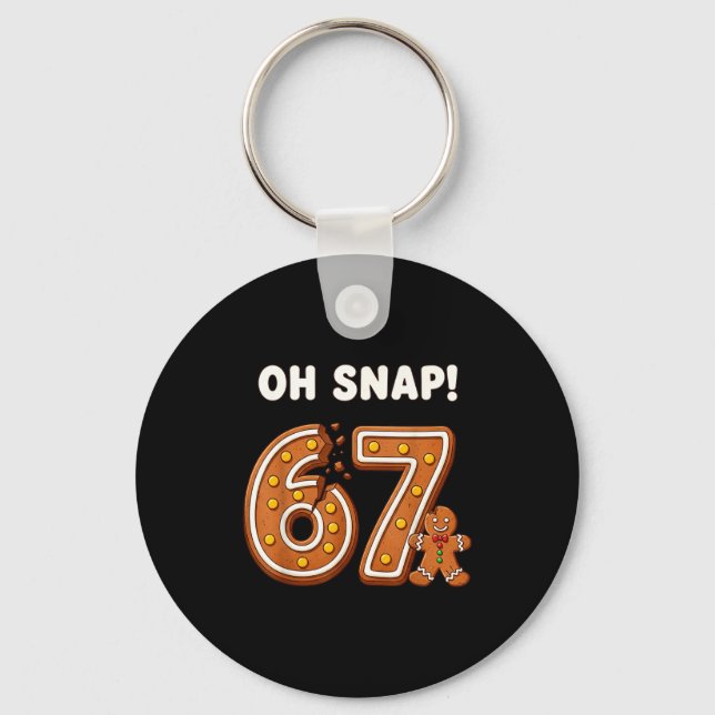 Oh Snap 67 Six Seven Meme Gingerbread Man Funny 67 Key Ring (Front)