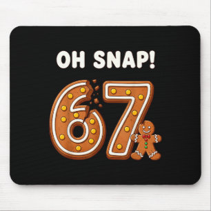 Oh Snap 67 Six Seven Meme Gingerbread Man Funny 67 Mouse Pad