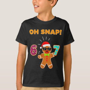Oh Snap 67 Six Seven Meme Gingerbread Man Funny 67 T-Shirt