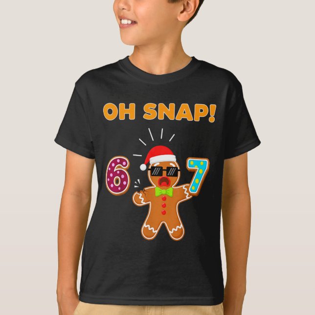 Oh Snap 67 Six Seven Meme Gingerbread Man Funny 67 T-Shirt (Front)